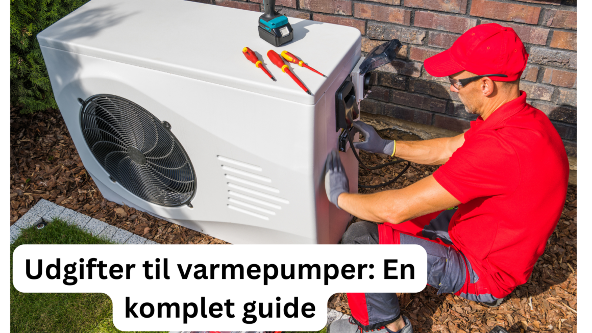 Udgifter til varmepumper: En komplet guide